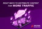 RIGHT WAYS TO DISTRIBUTE CONTENT FOR MORE TRAFFIC