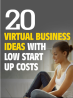 20 Virtual Business Ideas With Low Start Up Costs