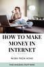 How to Make Money on Internet From Home  An easy way to make a steady income from home