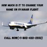 How much is it to change your name on Ryanair Flight