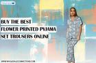 Buy The Best Flower Printed Pyjama Set Trousers Online