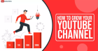 How To Grow Your YouTube Channel Fast
