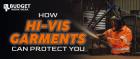 Know how hi vis garments can protect you