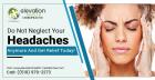 Do Not Neglect Your Headaches Anymore And Get Relief Today!