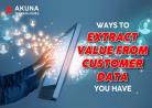 Know about the ways to extract value from customer data