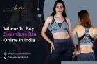 Where To Buy Seamless Bra Online In India
