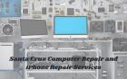 Santa Cruz Computer Repair and iPhone Repair Services