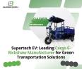 Cargo E Rickshaw Manufacturer - Supertech EV