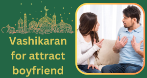 Vashikaran for attract boyfriend +91-8290657409