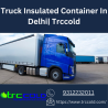 Truck Insulated Container In Delhi| Trccold
