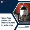 Wood fired pizza oven manufacturers in india price