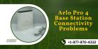 Arlo Pro 4 Base Station Connectivity Problem | Call +1-844-789-6667