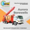 Best borewell services near hyderabad | Aurora Borewells