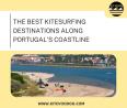 The Best Kitesurfing Destinations Along Portugal's Coastline