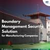 Boundary Management Security Solution for Mnufacturing Companies