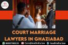 Court Marriage Lawyers In Ghaziabad