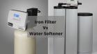 Iron Filter Vs Water Softener: Which Is Better?