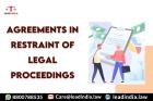Lead india | leading legal firm | agreements in restraint of legal proceedings