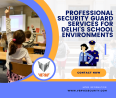 Professional Security Guard Services for Delhi's School Environments