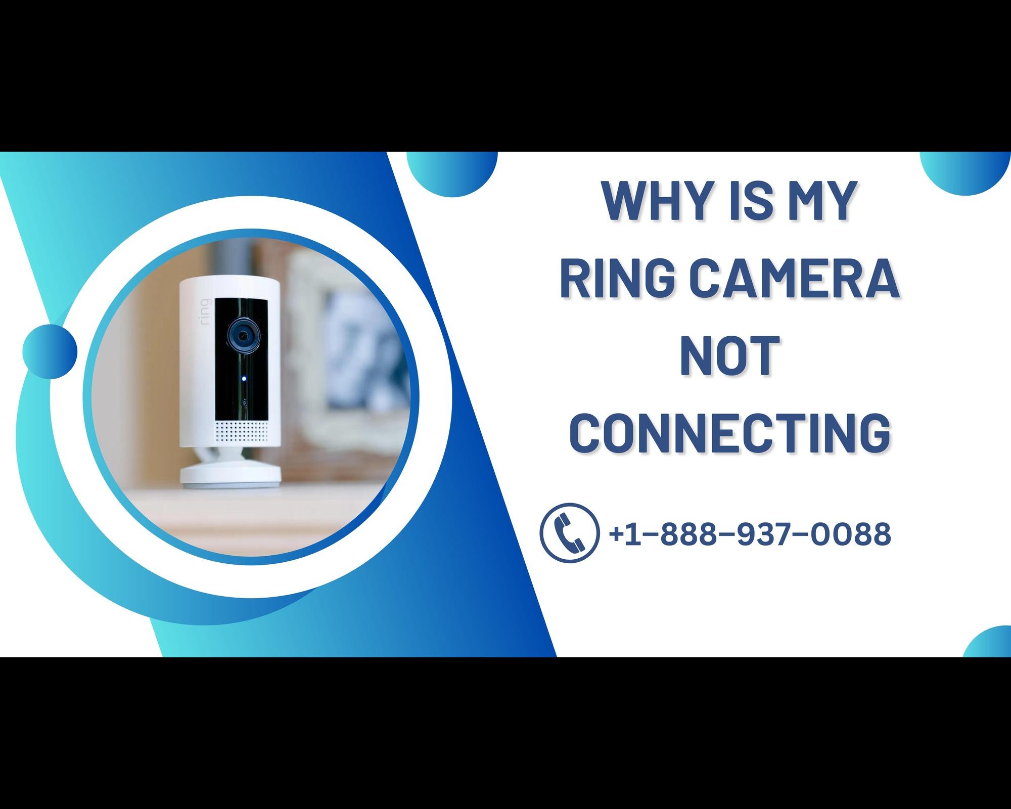 Computer Services Why Is My Ring Camera Not Connecting Call +1888