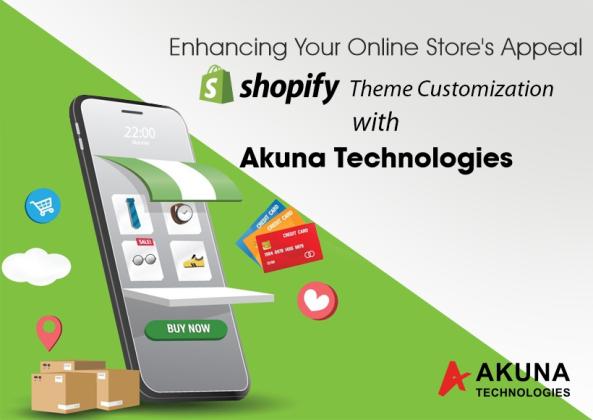 ENHANCING YOUR ONLINE STORE’S APPEAL: SHOPIFY THEME CUSTOMIZATION WITH AKUNA TECHNOLOGIES