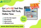 Get 30% Off And Buy Abortion Pill Pack Online Now