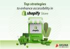 Know the strategies to enhance accessibility in shopify stores