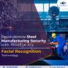 Revolutionize Steel Manufacturing Security with ThirdEye AI’s Facial Recognition Technology