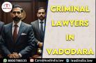 Criminal Lawyers In Vadodara