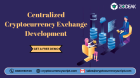 Elevate Your Trading Platform With Our Centralized Cryptocurrency Exchange Development