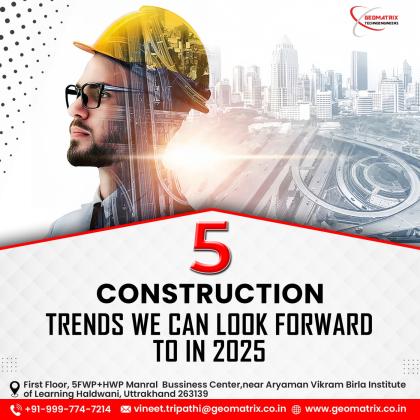 5 Construction Trends We Can Look Forward To In 2025