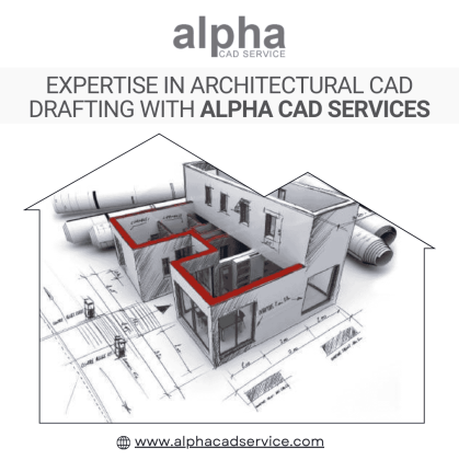 Expertise in Architectural CAD Drafting with Alpha CAD Services