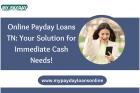 Fast and Reliable Online Payday Loans in TN