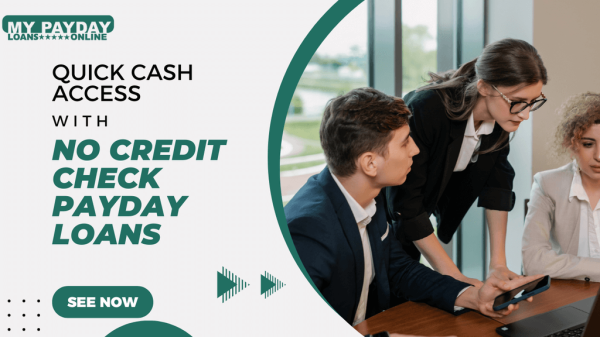 Everything You Need to Know About No Credit Check Payday Loans