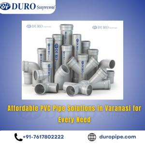 Affordable PVC Pipe Solutions in Varanasi for Every Need