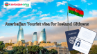 Azerbaijan Tourist visa for Iceland Citizens - Apply Online