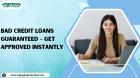 Bad Credit Loans Guaranteed – Get Approved Instantly
