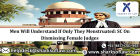 SC On Dismissing Female Judges: Men Would Understand If They Just Menstruated.