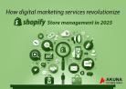 Know about digital marketing services revolution in shopify store management