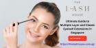 Ultimate Guide to Multiple Layer and Classic Eyelash Extensions in Singapore