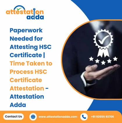 Paperwork Needed for Attesting HSC Certificate | Time Taken to Process HSC Certificate Attestation - Attestation Adda