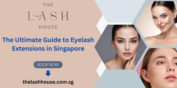 The Ultimate Guide to Eyelash Extensions in Singapore