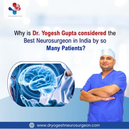 Why is Dr. Yogesh Gupta considered the best neurosurgeon in India by so many patients?