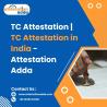 TC Attestation | TC Attestation in India - Attestation Adda