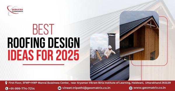 Best roofing design Ideas for 2025