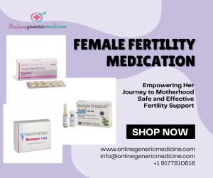 Medicine for Female Fertility | Order Today at OnlineGenericMedicine